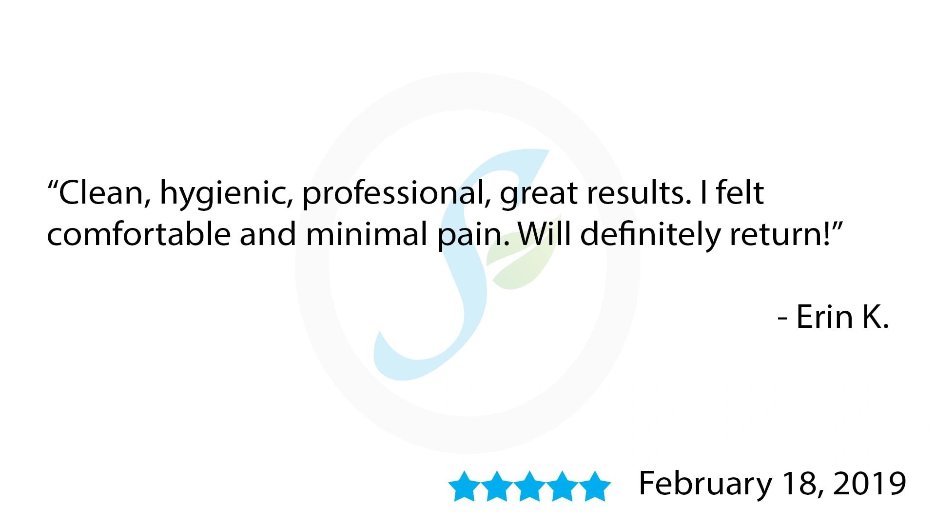 Review by Erin K. — Clean, hygienic, professional, great results